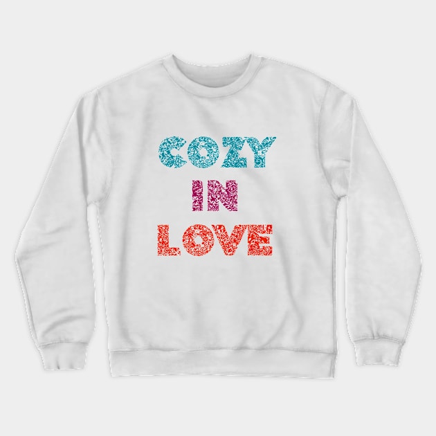 Cozy in love Art Deco Typography Design Crewneck Sweatshirt by AdrianaHolmesArt